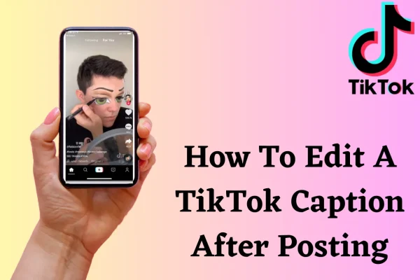 How To Edit A TikTok Caption After Posting